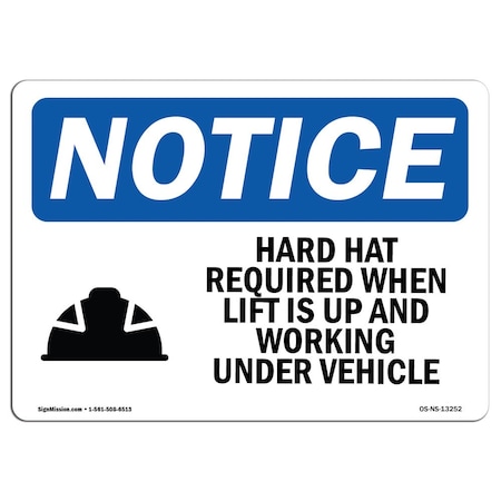 OSHA Notice Sign, Hard Hat Required When Lift With Symbol, 18in X 12in Aluminum